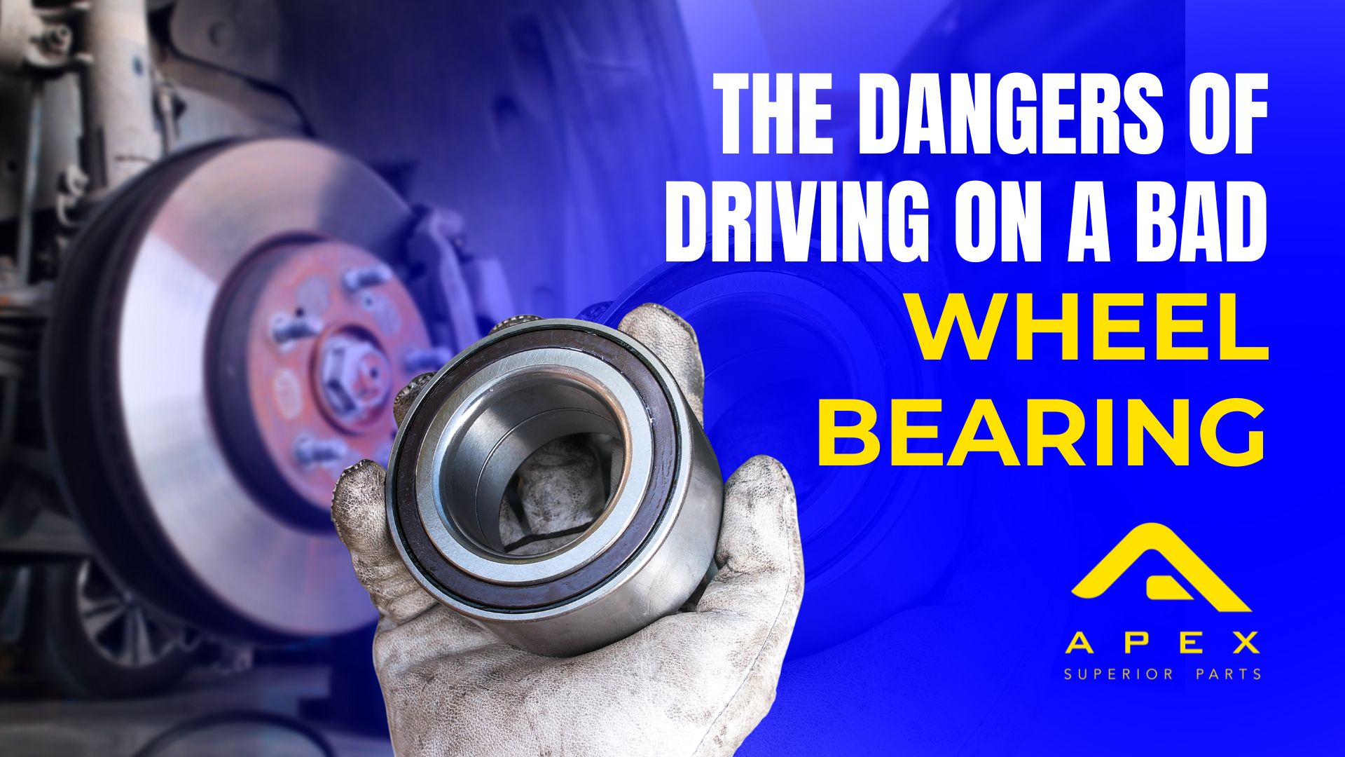 Article: The Dangers of Driving on a Bad Wheel Bearing