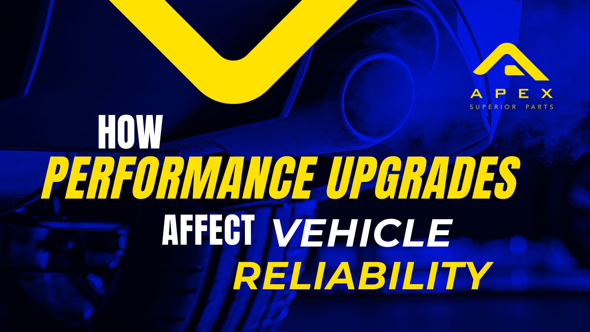 Article: How Performance Upgrades Affect Vehicle Reliability