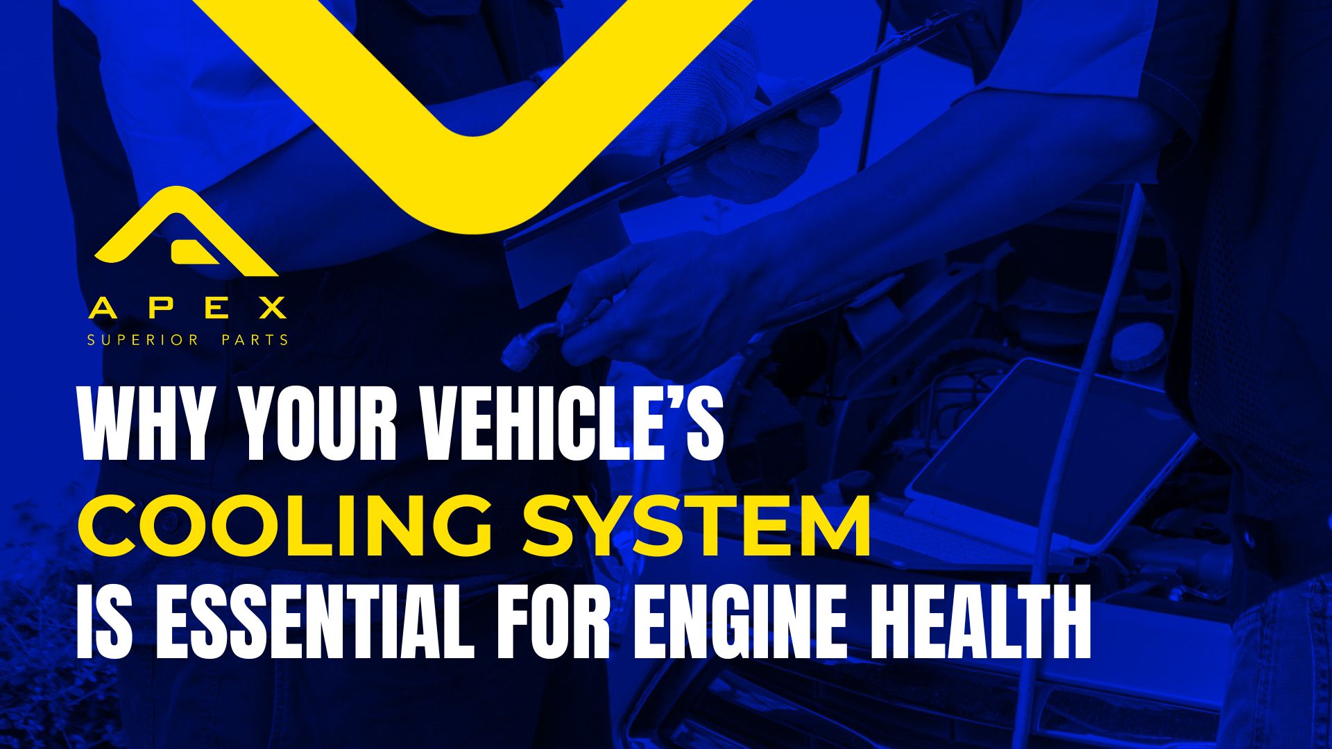 Why Your Vehicle’s Cooling System Is Essential for Engine Health