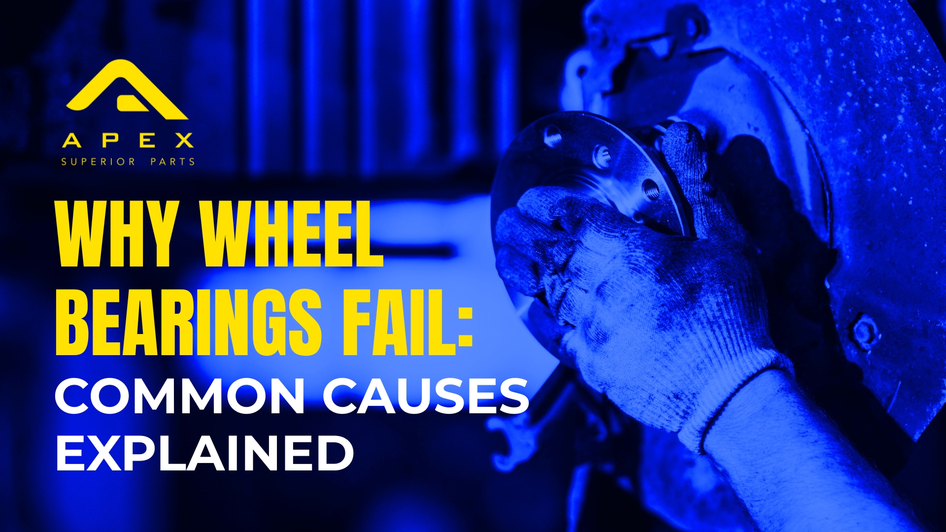 Why Wheel Bearings Fail: Common Causes Explained